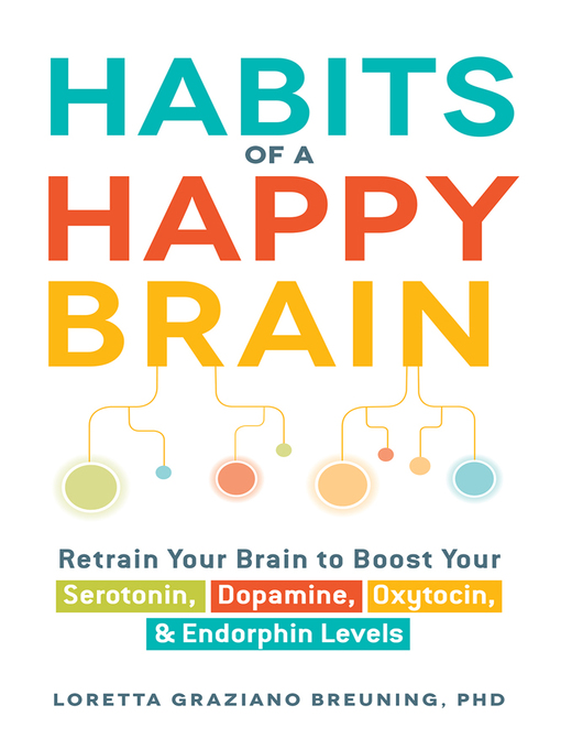 Title details for Habits of a Happy Brain by Loretta Graziano Breuning - Available